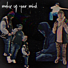 make up your mind(feat YungNLoaded)