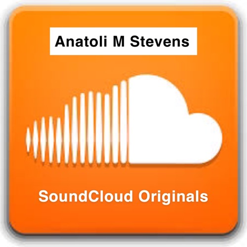 Anatoli M Stevens : SoundCloud Originals