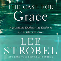 [Free] PDF 📝 The Case for Grace: A Journalist Explores the Evidence of Transformed L