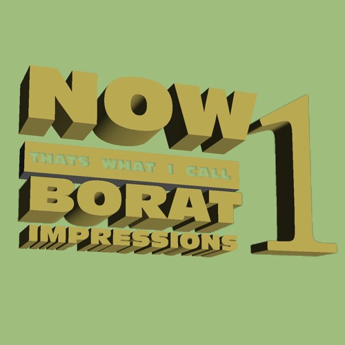 Stream Eoinpotts oneword Listen to NOW That s What I Call Borat Impressions 1 playlist online for free on SoundCloud