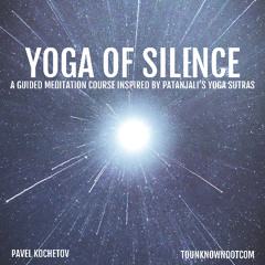 Yoga of Silence: A Guided Meditation Course - Inspired by Patanjali’s Yoga Sutras