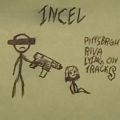 In-cel ft. Rivasucks and Lying on Tracks