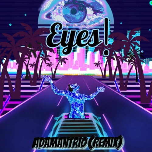 Adamantrio - Eyes (Remix)