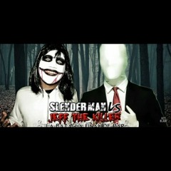 Keyblade: Slenderman VS Jeff the Killer