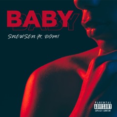BABY (By. SNEWSEN) Ft. DOM1