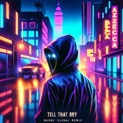 Tell That Boy - Azzecca (Burnz Illegal Remix)