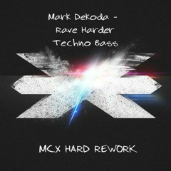 Mark Dekoda - Rave Harder Techno Bass (MCX Hard Rework)