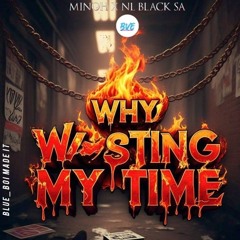 MiNoh_-_WhyWastingMyTime(ft NL.BLACK)