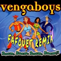 Vengaboys - Boom Boom Boom!! [FAFOUET REMIX]