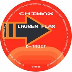 CTX015 - Lauren Flax - D - Troit (incl. Lis Sarroca RMX) CHIWAX