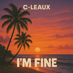 C-Leaux I'M FINE