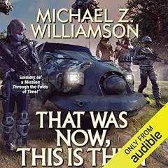 Access [EPUB KINDLE PDF EBOOK] That Was Now, This Is Then: Long Time, Book 2 by  Michael Z. Williams
