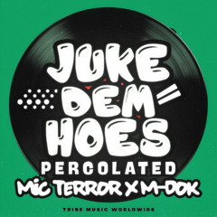 Percolated (Juke Dem Hoes)