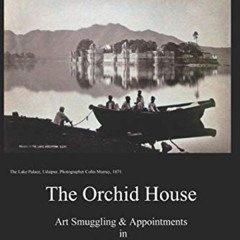 [FREE] PDF ✉️ The Orchid House Art Smuggling and Appointments in India and Afghanista