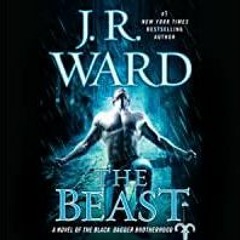 <<Read> The Beast: A Novel of the Black Dagger Brotherhood