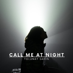 Tolunay Sahin - Call Me At Night