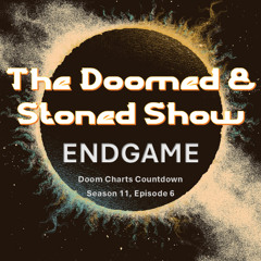 The Doomed and Stoned Show - Endgame (S11E6)