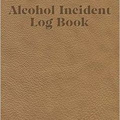 free PDF 💞 Alcohol incident log book: Simple layout for easy record keeping: Tan lea