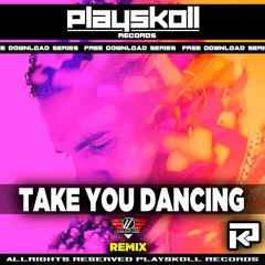 PLAYSKOLL FRE DOWNLOAD SERIES  - Jason Darulo - Take You Dancing -  Danny Dee Remix