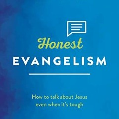 [Get] [EPUB KINDLE PDF EBOOK] Honest Evangelism: How to talk about Jesus even when it's tough (Outre