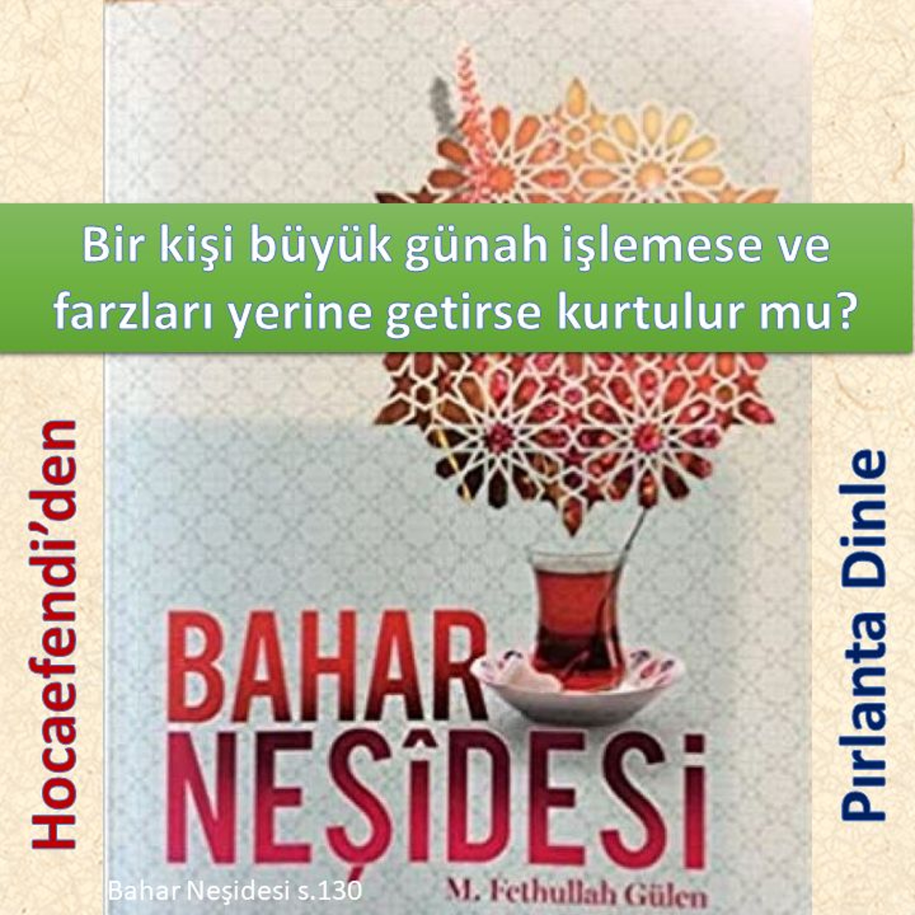 Bahar Neşidesi s.130 (Hocaefendi’den Pırlanta Dinle) - M. Fethullah Gülen Hocaefendi (rh) episode artwork