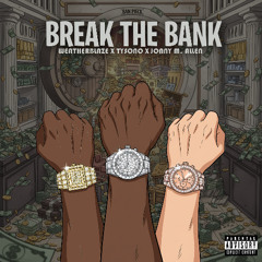 Break the Bank (feat. Weatherblaze & Tysono)