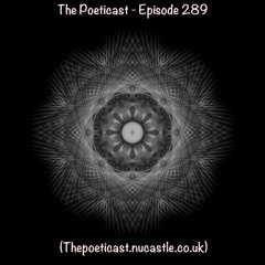 The Poeticast - Episode 289 (Thepoeticast.nucastle.co.uk)