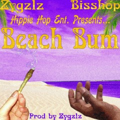 Beach Bum ft. ZYGZLZ.   (Prod by ZYGZLZ)