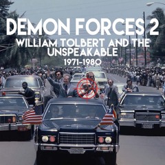 [UNLOCKED] #103 - DEMON FORCES 2: William Tolbert and the Unspeakable