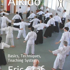 [PDF] DOWNLOAD FREE Aikido: Basics, Techniques, Teaching System (A complete path