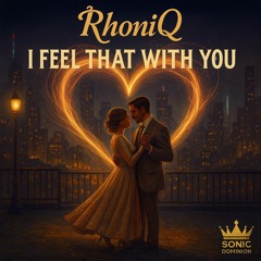 I FEEL THAT WITH YOU