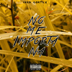 Iker Cortez - No Me Importa Na (Remix 1)[Feat. D.R.K