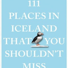 PDF KINDLE DOWNLOAD 111 Places in Iceland That You Shouldn't Miss (111 Places in .... That You