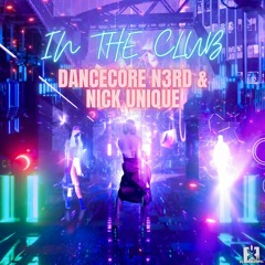 Dancecore N3rd & Nick Unique - In the Club (MINI - MIX) ★ OUT NOW! JETZT ERHÄLTLICH!  ★
