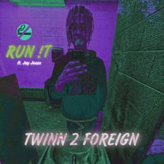 Twinn🥈foreign - Run !T (ft. Jay Jeezo)(prod. glokmane x prodluke_)