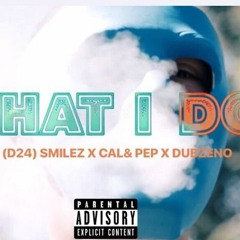 #D24 Smilez X Cal & Pepper X Dubzeno - What I Do