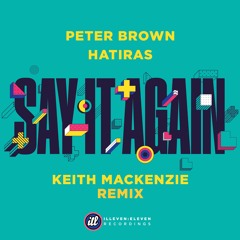 Peter Brown, Hatiras - Say It Again (Keith MacKenzie Remix)