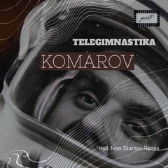 TELEGIMNASTIKA - Komarov (Ivan Starzev Remix)