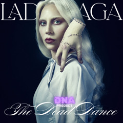 Lady Gaga, Maycon Reis, A.Oliver, D.Delatorre - THE DEAD DANCE (DNA PROJECT) FREE DOWNLOAD