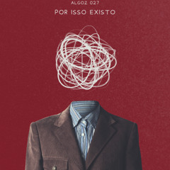 Algoz - Por Isso Existo Feat Scarloop, Dhevin MC & P1cture