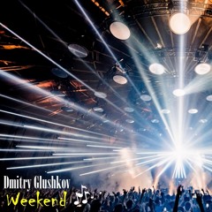 Dmitry Glushkov - Weekend (Original Mix)