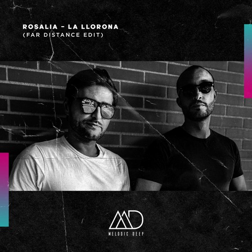 FREE DOWNLOAD: Rosalia - La Llorona (Far Distance Edit) [Melodic Deep]