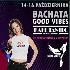 DJ Tarrixa - Bachata Good Vibes Szczecin 14.10.2022