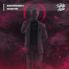 BirdFromSky - Monster [Future Bass Release]