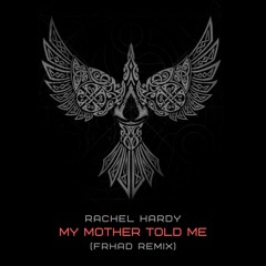 Rachel Hardy - My Mother Told Me (FRHAD Remix)