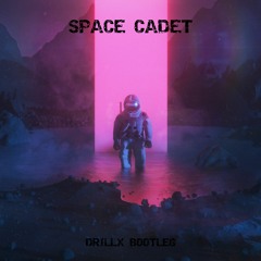 Space Cadet (Drillx Bootleg)