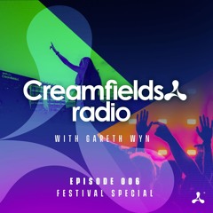 Creamfields Radio 006 with Gareth Wyn