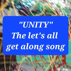 "UNITY" - the "let's all get along" song. Music & Lyrics by Mikey Berk