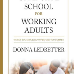 [GET] KINDLE 💘 Graduate School for Working Adults: Things You Should Know Before You