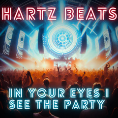 Hartz Beats - In Your Eyes I see the Party (Official)